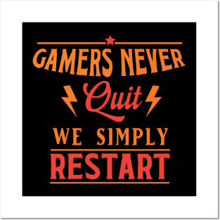 Gamers Never Quit. We Simply Restart. Posters and Art